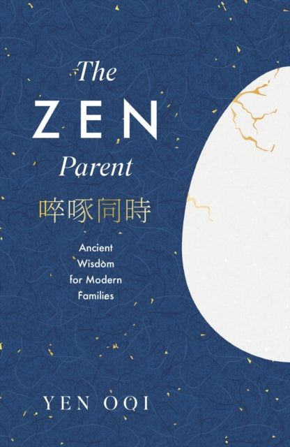 The Zen Parent: Ancient Wisdom for Modern Families