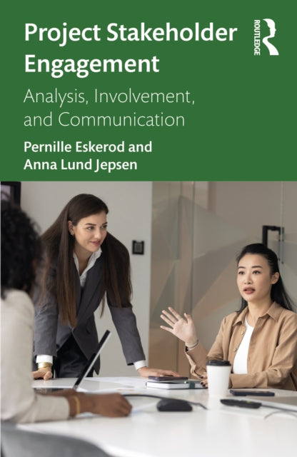 Project Stakeholder Engagement: Analysis, Involvement, and Communication