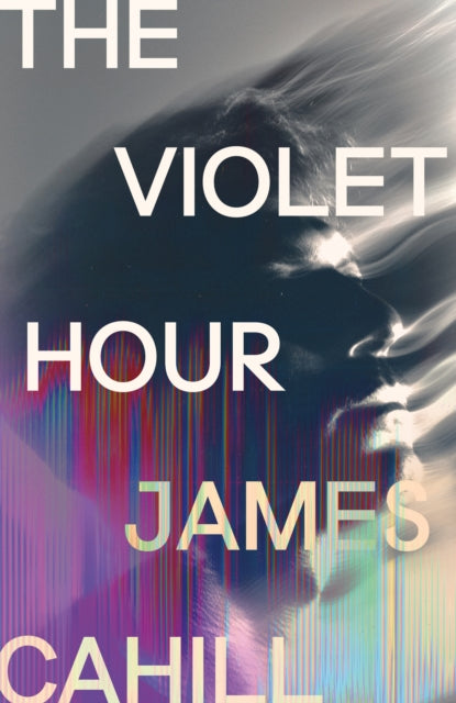 The Violet Hour: An utterly gripping story of love, art, ambition and lies