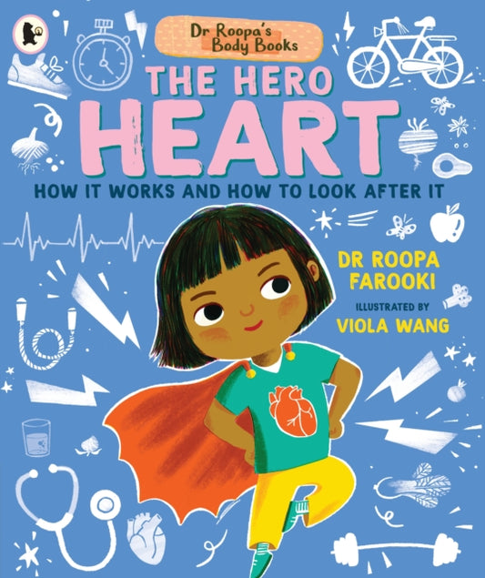 Dr Roopa's Body Books: The Hero Heart: A wonderful tour through the cardiovascular system in this fun and fact-packed introduction to anatomy series for readers age 5, 6, 7, 8