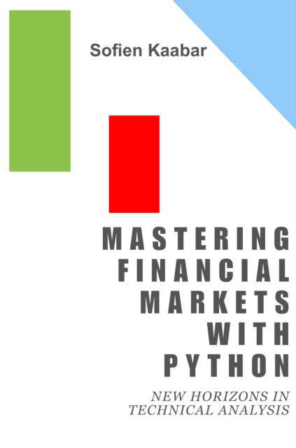 Mastering Financial Markets with Python: New Horizons in Technical Analysis
