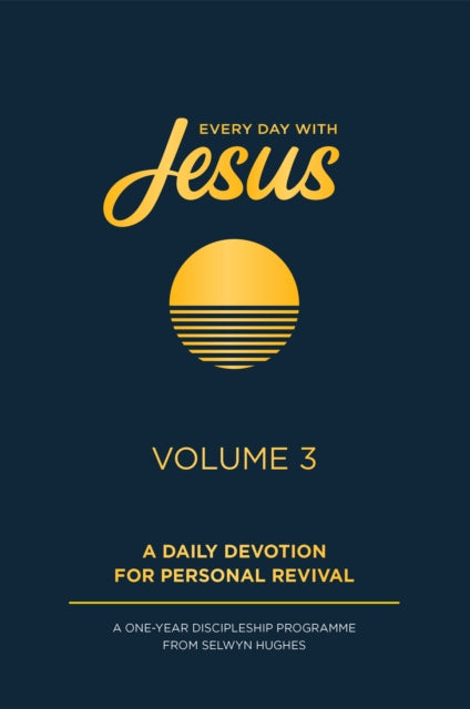 Every Day with Jesus Volume 3: A One Year Discipleship Programme From Selwyn Hughes
