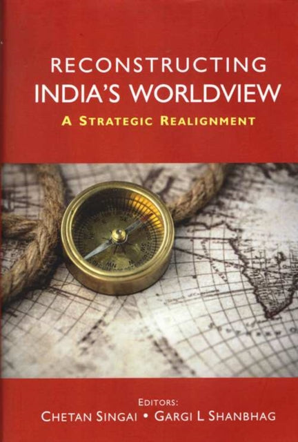 Reconstructing India’s Worldview: A Strategic Realignment