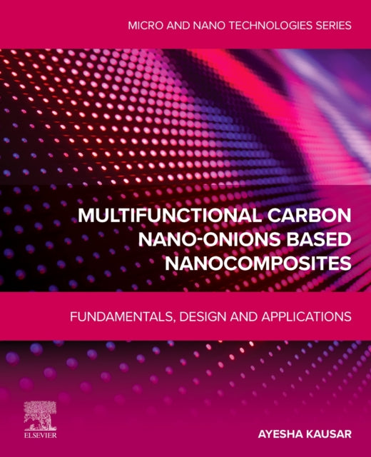 Multifunctional Carbon Nano-Onions Based Nanocomposites: Fundamentals, Design and Applications