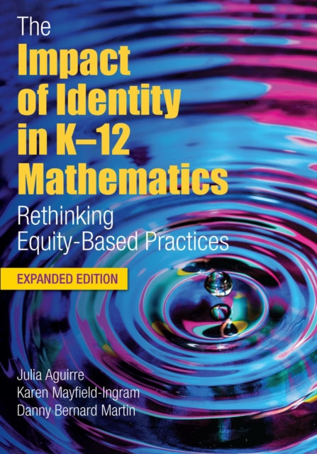 Impact of Identity in K–12 Mathematics: Rethinking Equity-Based Practices, Expanded Edition