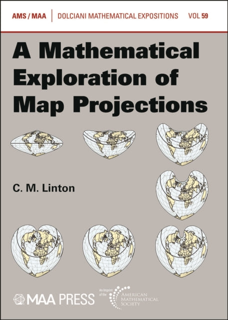 A Mathematical Exploration of Map Projections