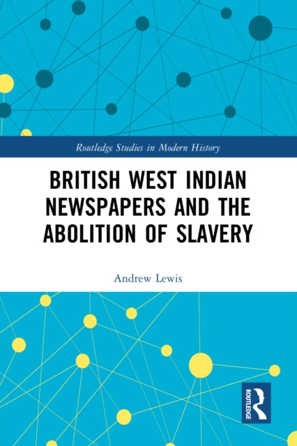 British West Indian Newspapers and the Abolition of Slavery