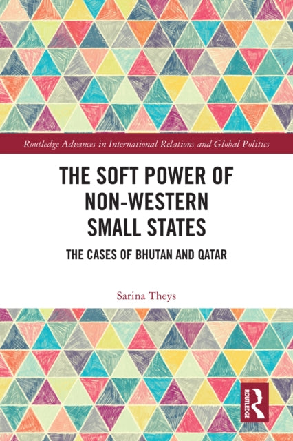 The Soft Power of Non-Western Small States: The Cases of Bhutan and Qatar