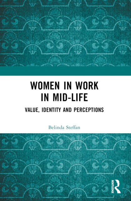 Women in Work in Mid-Life: Value, Identity and Perceptions