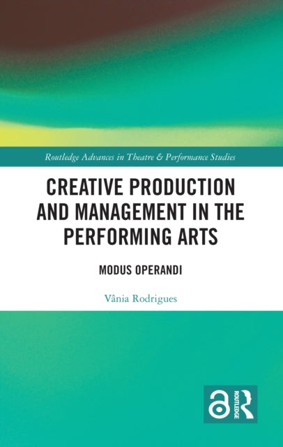 Creative Production and Management in the Performing Arts: Modus Operandi