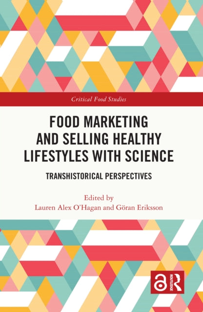 Food Marketing and Selling Healthy Lifestyles with Science: Transhistorical Perspectives