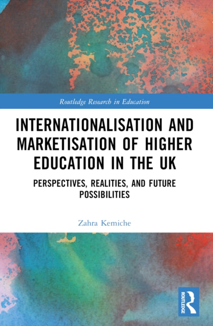 Internationalisation and Marketisation of Higher Education in the UK: Perspectives, Realities, and Future Possibilities