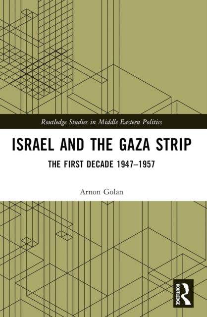Israel and the Gaza Strip: The First Decade 1947–1957