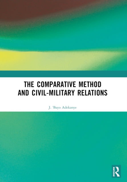The Comparative Method and Civil-Military Relations
