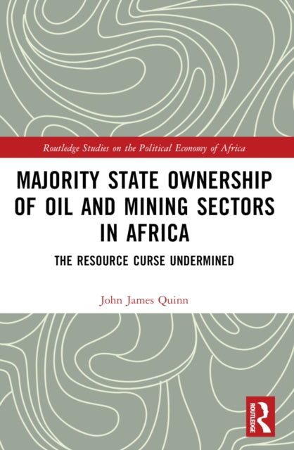 Majority State Ownership of Oil and Mining Sectors in Africa: The Resource Curse Undermined