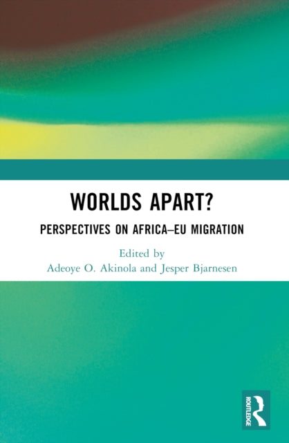 Worlds Apart?: Perspectives on Africa–EU Migration