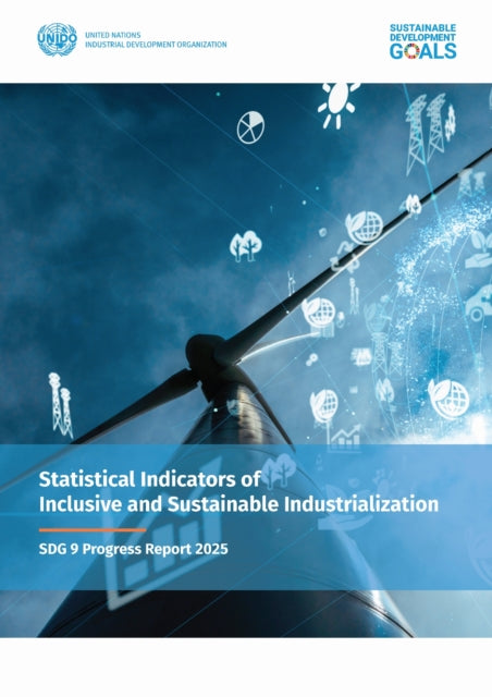 Statistical Indicators of Inclusive and Sustainable Industrialization 2025: SDG 9 Progress Report