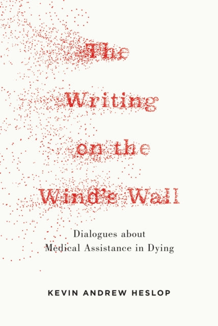 Writing on the Wind's Wall: Dialogues about 'Medical Assistance in Dying'