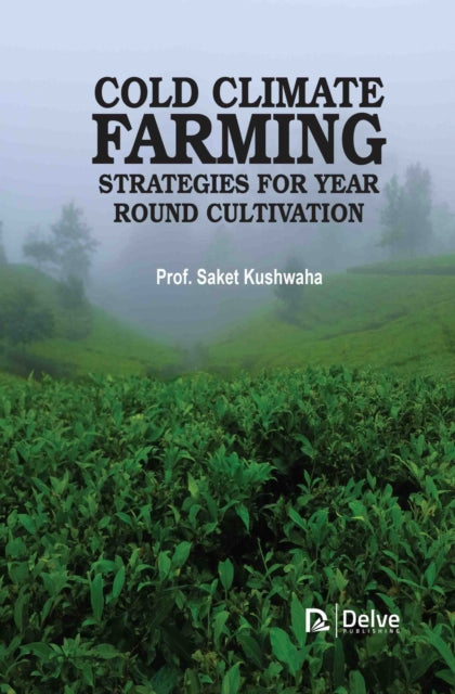 Cold-Climate Farming: Strategies for Year-Round Cultivation