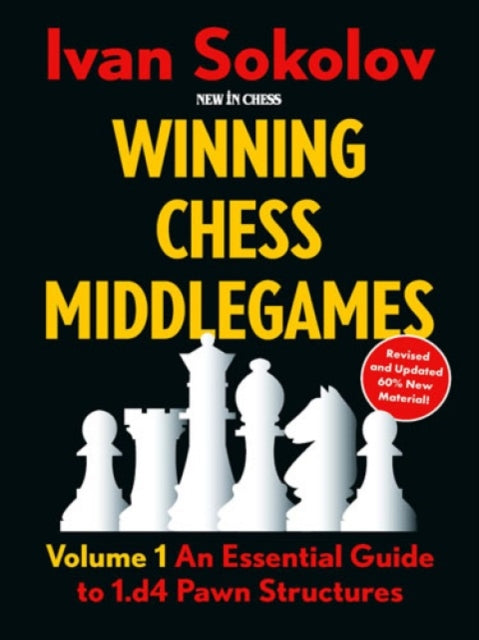 Winning Chess Middlegames - Volume 1 (Revised): An Essential Guide to 1.d4 Pawn Structures