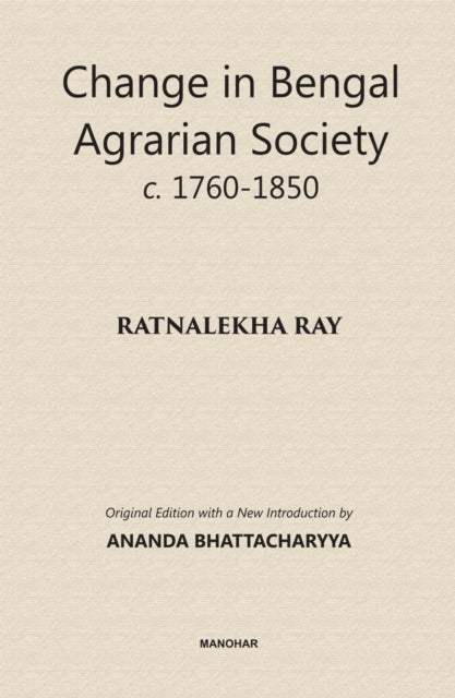 Change in Bengal Agrarian Society C. 1760-1850
