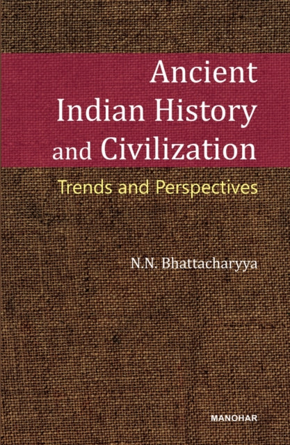 Ancient Indian History and Civilization: Trends and Perspective