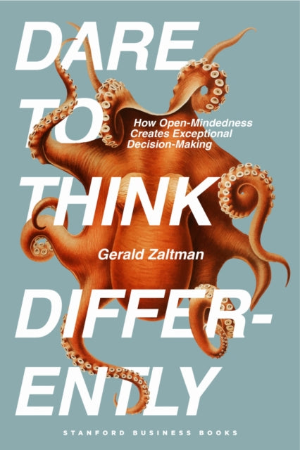 Dare to Think Differently: How Open-Mindedness Creates Exceptional Decision-Making