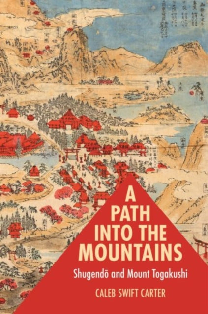 A Path Into the Mountains: Shugendo and Mount Togakushi