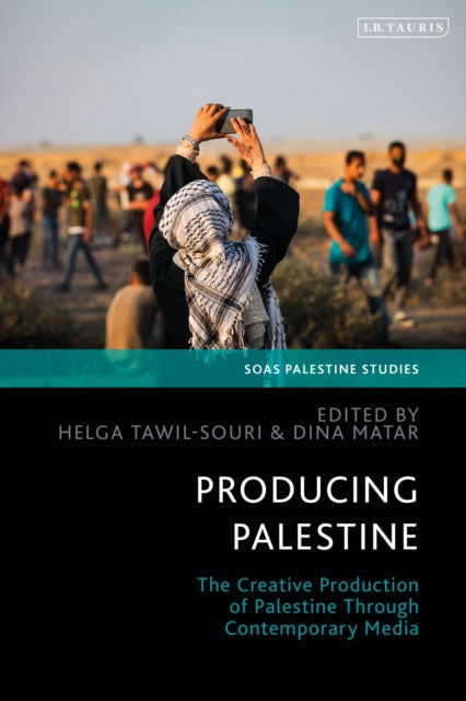 Producing Palestine: The Creative Production of Palestine Through Contemporary Media