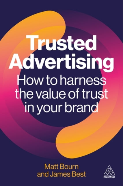 Trusted Advertising: How to Harness the Value of Trust in Your Brand