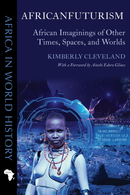 Africanfuturism: African Imaginings of Other Times, Spaces, and Worlds