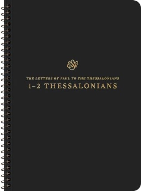 ESV Scripture Journal, Spiral-Bound Edition: 1–2 Thessalonians (Paperback)
