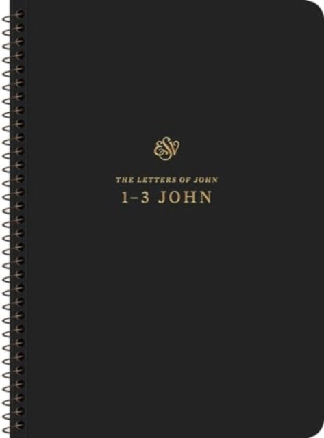 ESV Scripture Journal, Spiral-Bound Edition: 1–3 John (Paperback)