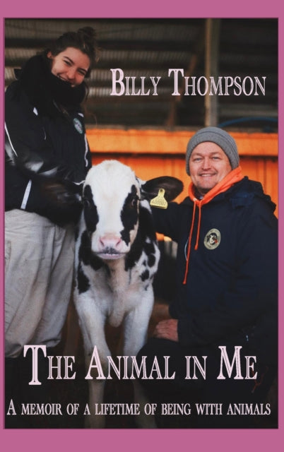 The Animal in Me: a memoir of a lifetime of being with animals