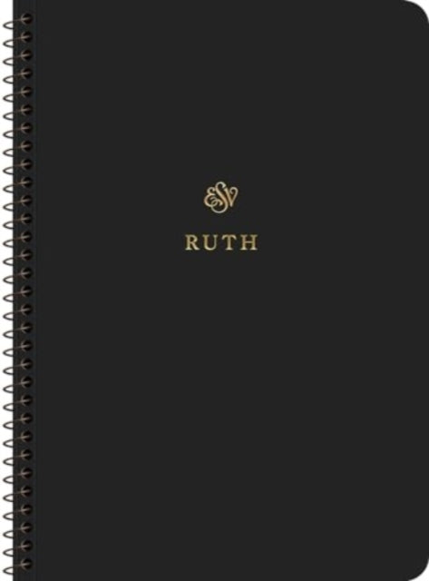 ESV Scripture Journal, Spiral-Bound Edition: Ruth (Paperback)