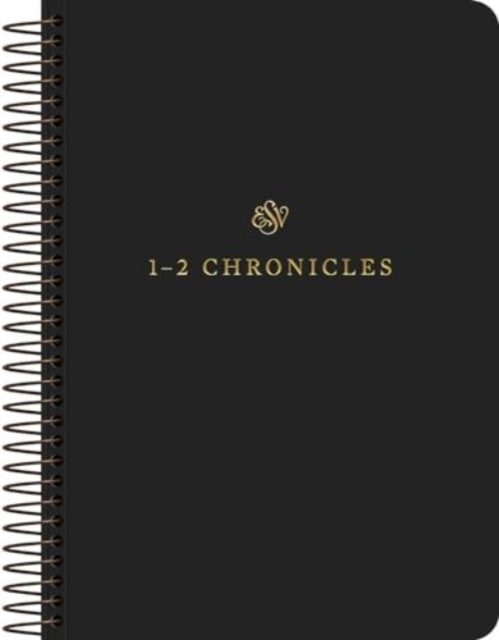 ESV Scripture Journal, Spiral-Bound Edition: 1–2 Chronicles (Paperback)