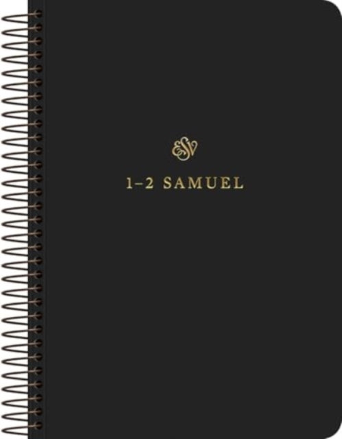 ESV Scripture Journal, Spiral-Bound Edition: 1–2 Samuel (Paperback)