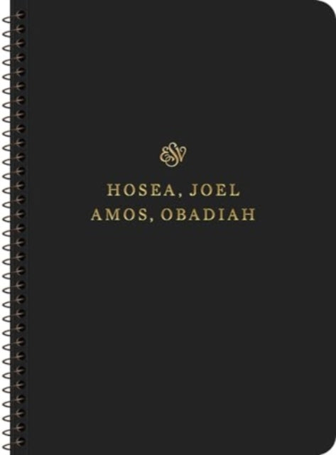 ESV Scripture Journal, Spiral-Bound Edition: Hosea, Joel, Amos, and Obadiah (Paperback)