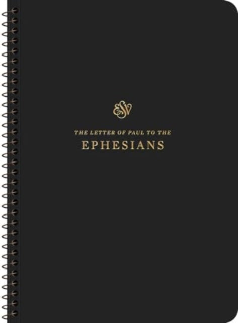 ESV Scripture Journal, Spiral-Bound Edition: Ephesians (Paperback)