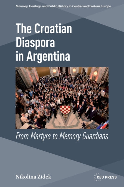 The Croatian Diaspora in Argentina: From Martyrs to Memory Guardians