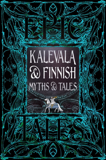 Kalevala & Finnish Myths & Tales: Epic Tales