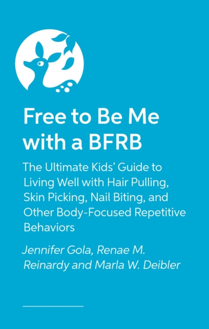 Free to Be Me with a BFRB: The Ultimate Kids’ Guide to Living Well with Hair Pulling, Skin Picking, Nail Biting, and Other Body-Focused Repetitive Behaviors