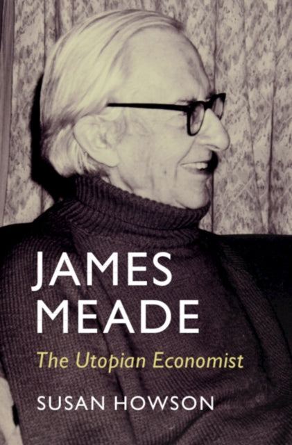 James Meade: The Utopian Economist