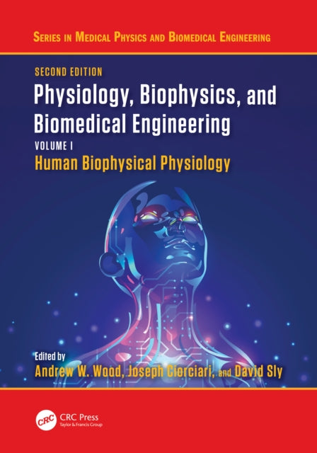 Physiology, Biophysics, and Biomedical Engineering, Volume I: Human Biophysical Physiology