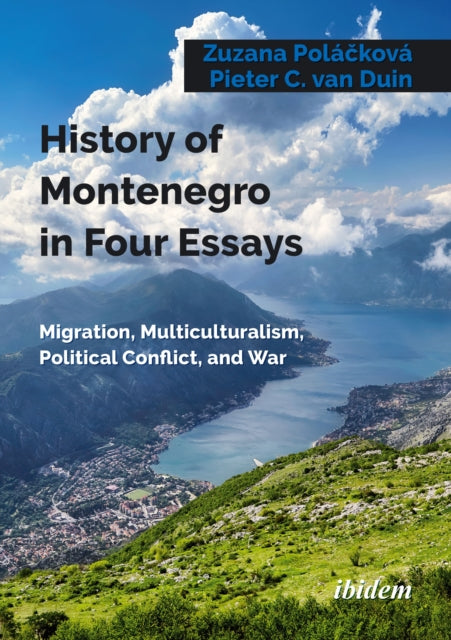 History of Montenegro in Four Essays: Migration, Multiculturalism, Political Conflict, and War