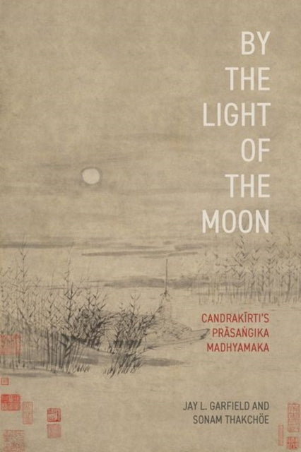 By the Light of the Moon: Candrakirti's Prasangika Madhyamaka