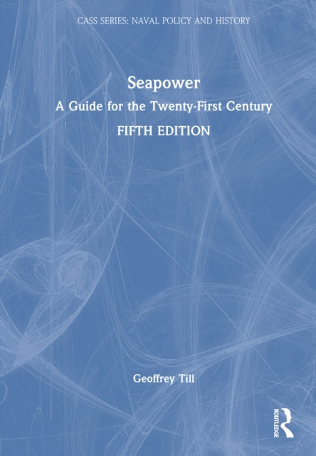 Seapower: A Guide for the Twenty-First Century