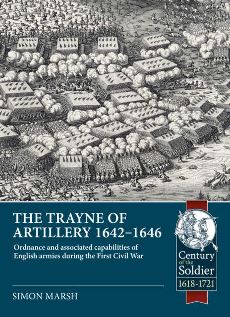 The Trayne of Artillery 1642-1646: Ordnance and associated capabilities of English armies during the First Civil War