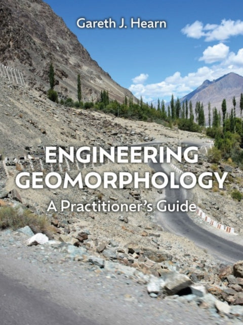 Engineering Geomorphology: A Practitioner’s Guide