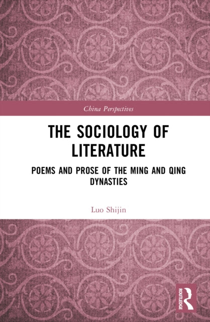 The Sociology of Literature: Poems and Prose of the Ming and Qing Dynasties
